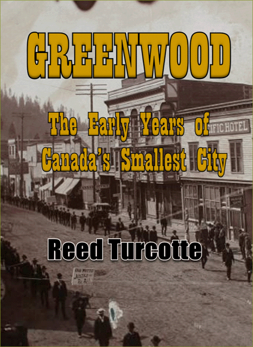 GREENWOOD: The Early Years of Canadas Smallest City